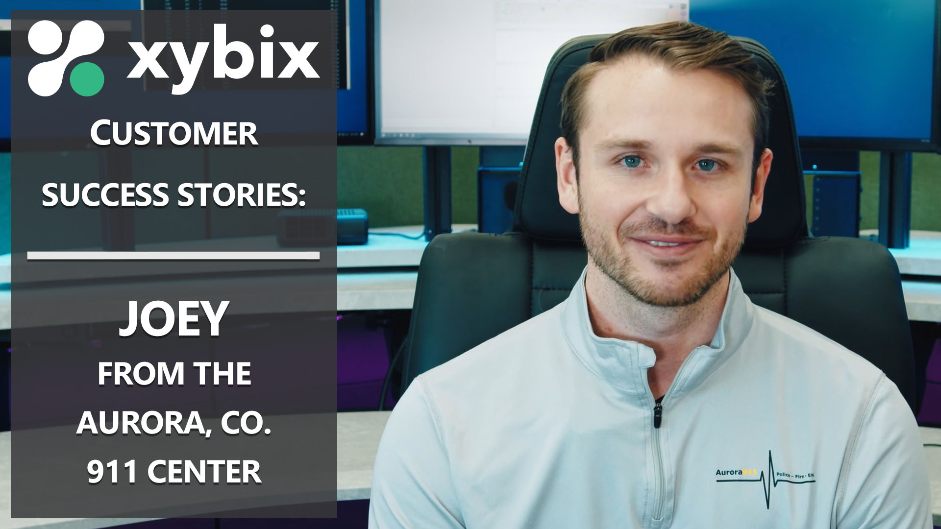 Xybix Testimonials - Joey from the Aurora 911 Center in Colorado